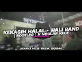 Lagu DJ KEKASIH HALAL - WALI BAND (BOOTLEG) X NGULAR VIRAL TIKTOK FULL BASS ENAKEUN 2024!!