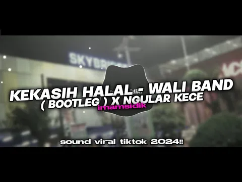 Download MP3 DJ KEKASIH HALAL - WALI BAND (BOOTLEG) X NGULAR VIRAL TIKTOK FULL BASS ENAKEUN 2024!!