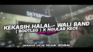 dj kekasih halal wali band bootleg x ngular viral tiktok full bass enakeun 2024 
