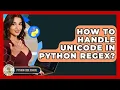 How To Handle Unicode In Python Regex - Python Code School