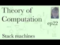Computation Ep22 Stack Machines Mar 23 2022