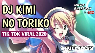 Download DJ KIMI NO TORIKO FULL BASS 2020 (DJ TIKTOK VIRAL 2020) MP3