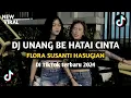 Download Lagu DJ UNANG BE HATAI CINTA - FLORA SUSANTI HASUGIAN DJ REMIX TIKTOK TERBARU 2024