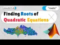 Finding roots of quadratic equations and higher-order polynomials by MATLAB