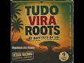 Tudo Vira Roots - Guerreiro de Jah