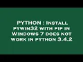 PYTHON Install pywin32 with pip in Windows 7 does not work in python 3 4 2
