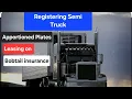 What to do after you buy a Semi Truck getting it registered getting apportioned plates leasing on