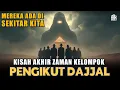 Download Lagu KISAH KELOMPOK PENGIKUT DAJJAL DI AKHIR ZAMAN    Yahudi, Khawarij, Syiah