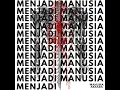 Menjadi Manusia - Manusia Aksara