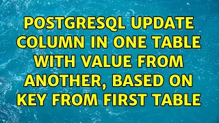 PostgreSQL update column in one table with value from another based on key from first table