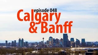 Episode 048 – Calgary and Banff