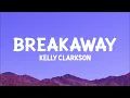 @kellyclarkson  - Breakaway (Lyrics)