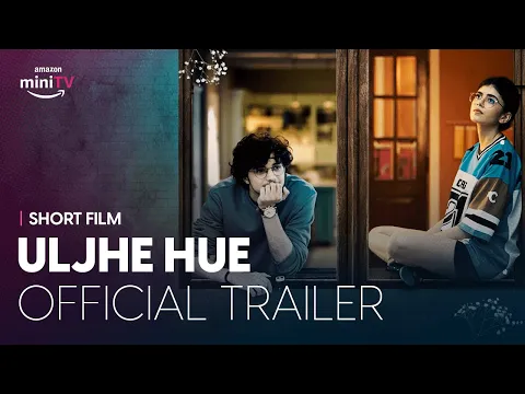 Uljhe Hue - Official Trailer | Watch FREE only on Amazon miniTV | Sanjana Sanghi & Abhay Verma