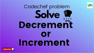 Solve Decrement or Increment Problem in Codechef Python