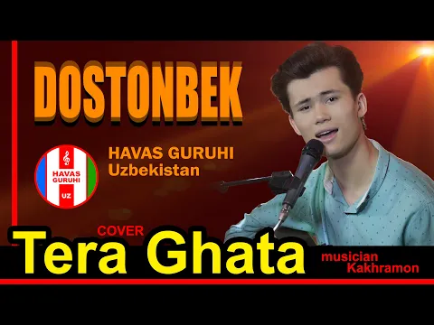 Download MP3 TERA GHATA cover/Dostonbek/HAVAS guruhi/Uzbekistan/27.04.2020.