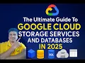 The Ultimate Guide to Google Cloud Storage Services and Databases in 2025
