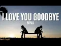 I Love You Goodbye - Nina (Lyrics)