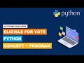 Check Eligibility for Vote code in python Manojkumar C