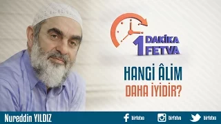 Hangi âlim daha iyidir?