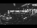 DJ Baby Family Frendly (dj iqbal) - Remix Slow Full bass Tik Tok