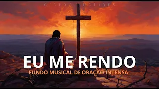 FUNDO MUSICAL PARA ORAR E CHORAR NA PRESENÇA DE DEUS | EU ME RENDO | ORAÇÃO |  PIANO INSTRUMENTAL