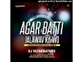 Download Lagu AGAR BATTI JALAWAV KA WO_DJ YATINDRA RMX