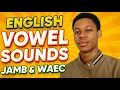 JAMB 2026 ENGLISH Master Vowel Sounds in English FAST JAMB WAEC 2026 Must-Know Tips