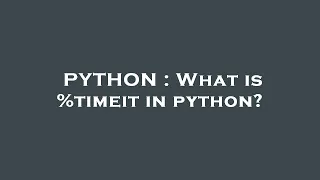 PYTHON What is timeit in python