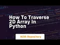 how to traverse 2d array in python