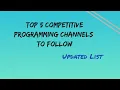 Top 5 Competitive Programming Channels UPDATED