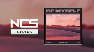 Tom Wilson - Be Myself [NCS Lyrics]