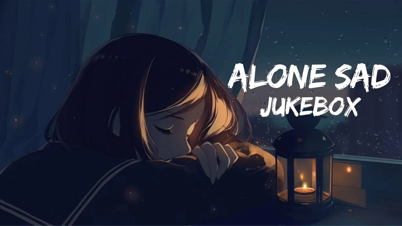 Alone Sad Jukebox [Slowed+Revered] Song ❤️ | Lofi Hits | Lofi | Chill Trap Beats