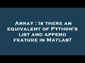 Array Is there an equivalent of Python s list and append feature in Matlab
