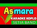 Lagu ASMARA  - SETIA BAND (KARAOKE KOPLO)