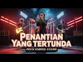 Download Lagu Penantian Yang Tertunda – Kangen Band | Versi Cover Rock Energi