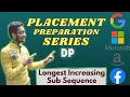Longest Increasing Subsequence DP 18 Placement Preparation Series Medium