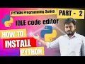 How to Install PYTHON IDLE Python Code Editor Python Programming Series PART - 2 VEPS Classes