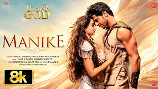 MANIKE 8K Nora Fatehi Sidharth Malhotra Thank God Tanishk Yohani Jubin Surya R