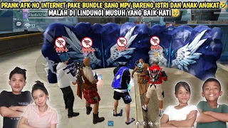 PRANK AFK NO INTERNET PAKE BUNDLE SANG MVP BARENG ANAK ANGKAT DAN ISTRI🤣!! MALAH DI LINDUNGI MUSUH🤣