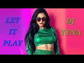 Lagu DJ TYNA – Let It Play 💃 | Dance Music | Club Anthem 🎶