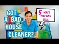 Bad House Cleaner 5 Ways to Tell Before You Hire Them