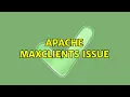 Apache MaxClients Issue 2 Solutions