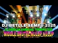 Lagu DJ BETTLE SEMPU 2025 || FULL BASS HOREK || NROTOK NULUP NULUP || BASS BRUTAL NROTOK ABIS