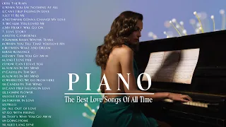 TOP 200 ROMANTIC PIANO LOVE SONGS The Most Beautiful Music In The World For Your Heart 