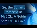 Get the Current Datetime in MySQL A Guide for SQL Queries