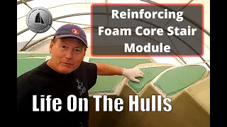 Ep127 – Reinforcing  Foam Core Stair Module – Fibreglass 40 ft Catamaran Build
