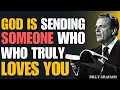 God Is Sending Someone Who Will Love You the Way You Deserve | BILLY GRAHAM