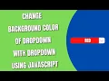 Change Background Color of Dropdown with Dropdown using JavaScript HowToCodeSchool com