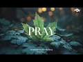 Download Lagu PRAY - Soaking worship instrumental | Prayer and Devotional