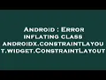 Android Error inflating class androidx constraintlayout widget ConstraintLayout